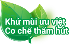 Khử mùi ưu việt Cơ chế thấm hút